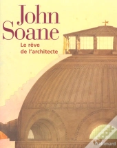 John Soane ; Le Reve De L'Architecte