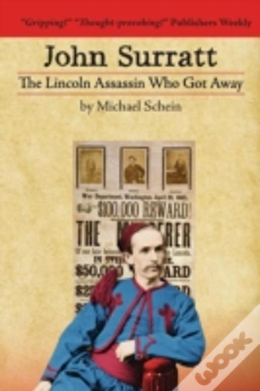 John Surratt: The Lincoln Assassin Who Got Away