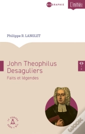 John Teophilus Desaguliers : Faits Et Légendes