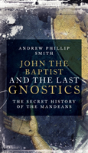 John The Baptist And The Last Gnostics - Preview