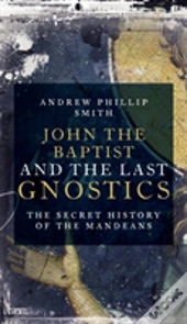 John The Baptist And The Last Gnostics