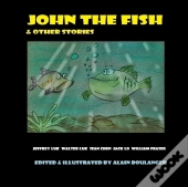 John The Fish & Other Stories