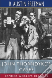 John Thorndyke'S Cases  Esprios Classics