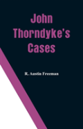 John Thorndyke'S Cases