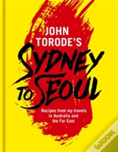 John Torode'S Sydney To Seoul