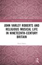 John Varley Roberts And Religious Musical Life In Nineteenth-Century Britain - Preview