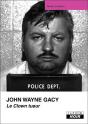 John Wayne Gacy ; Le Clown Tueur - Preview