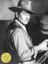 John Wayne: The Legend And The Man