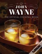 John Wayne: The Official Cocktail Book