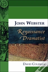 John Webster, Renaissance Dramatist
