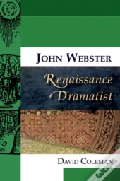 John Webster, Renaissance Dramatist