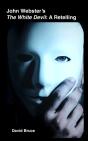 John Webster'S The White Devil: A Retelling - Preview