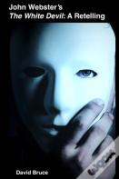 John Webster'S The White Devil: A Retelling