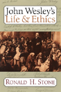 John Wesley'S Life & Ethics / Ronald H. Stone. - Preview