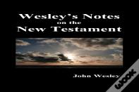 John Wesley'S Notes On The Whole Bible