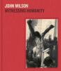 John Wilson : Witnessing Humanity /Anglais - Preview