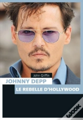 Johnny Depp, Le Rebelle D'Hollywood