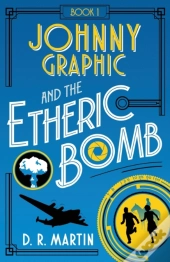 Johnny Graphic And The Etheric Bomb
