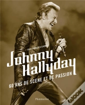Johnny Hallyday, 60 Ans De Scène Et De Passion