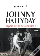 Johnny Hallyday : Répète Si T'As Des Couilles !