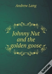Johnny Nut And The Golden Goose