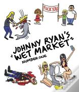 Johnny Ryan'S Wet Market