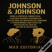 Capa do artigo Johnson & Johnson: Como A Empresa Sobreviveu A Um Dos Maiores Escândalos Da História Da Indústria De Consumo E Transformou Uma Crise Em Um Estudo De C