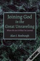 Joining God In The Great Unraveling