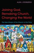 Joining God, Remaking Church, Changing The World