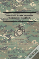 Joint Force Land Component Commander Handbook (Fm 3-31), (Mcwp 3-40.7 )