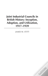 Joint Industrial Councils In British History