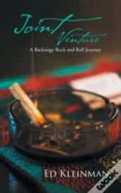 Joint Venture: A Backstage Rock And Roll Journey
