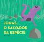 Jonas, O Salvador da Espécie - Preview