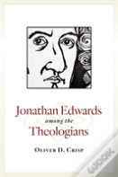 Jonathan Edwards Among The Theologians