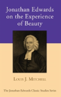 Jonathan Edwards On The Experience Of Beauty - Preview