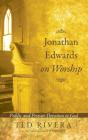 Jonathan Edwards On Worship - Preview