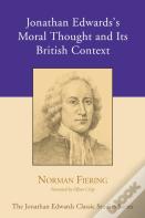 Jonathan Edwards'S Moral Thought And Its British Context