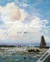 Jongkind ; Des Pays-Bas Au Dauphiné