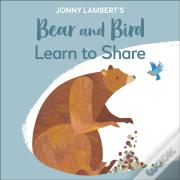 Jonny Lambert'S Bear And Bird: Learn To Share