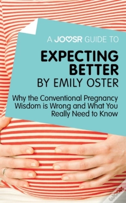 Capa do artigo Joosr Guide To... Expecting Better By Emily Oster