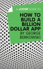 Joosr Guide To... How To Build A Billion Dollar App By George Berkowski - Preview