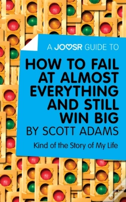 Capa do artigo Joosr Guide To... How To Fail At Almost Everything And Still Win Big By Scott Adams