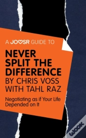 Capa do artigo Joosr Guide To... Never Split The Difference By Chris Voss With Tahl Raz