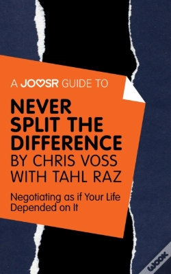 Capa do artigo Joosr Guide To... Never Split The Difference By Chris Voss With Tahl Raz