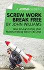 Joosr Guide To... Screw Work Break Free By John Williams - Preview