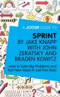 Joosr Guide To... Sprint By Jake Knapp With John Zeratsky And Braden Kowitz - Preview