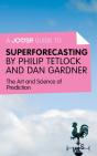 Joosr Guide To... Superforecasting By Philip Tetlock And Dan Gardner - Preview