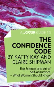 Capa do artigo Joosr Guide To... The Confidence Code By Katty Kay And Claire Shipman