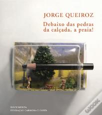Jorge Queiroz - Debaixo das pedras da calçada, a praia!