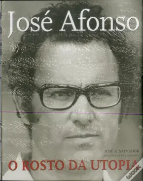José Afonso. O Rosto da Útopia